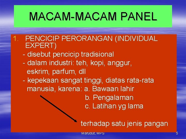 MACAM-MACAM PANEL 1. PENCICIP PERORANGAN (INDIVIDUAL EXPERT) - disebut pencicip tradisional - dalam industri: