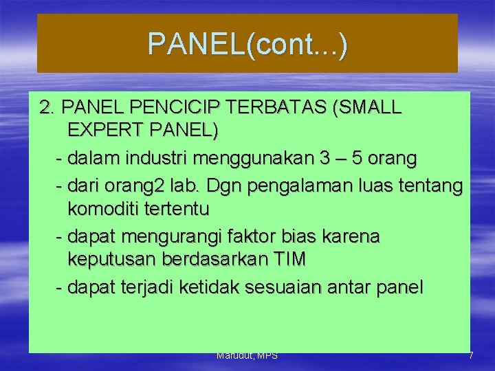 PANEL(cont. . . ) 2. PANEL PENCICIP TERBATAS (SMALL EXPERT PANEL) - dalam industri