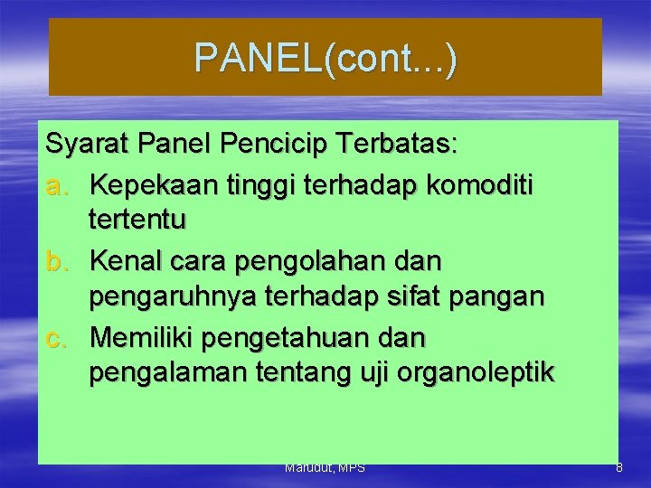 PANEL(cont. . . ) Syarat Panel Pencicip Terbatas: a. Kepekaan tinggi terhadap komoditi tertentu