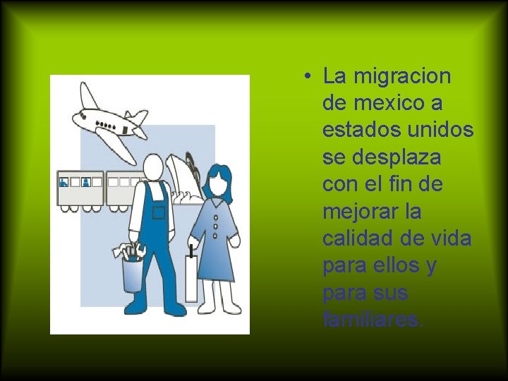  • La migracion de mexico a estados unidos se desplaza con el fin