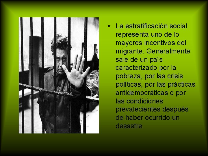  • La estratificación social representa uno de lo mayores incentivos del migrante. Generalmente