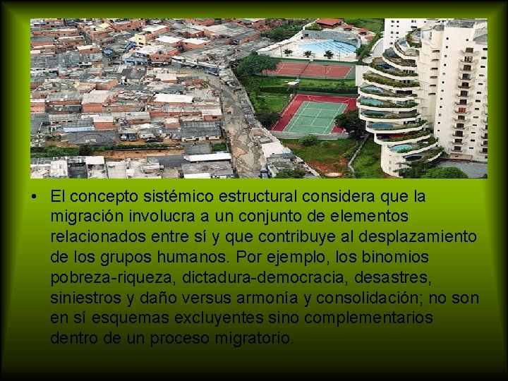  • El concepto sistémico estructural considera que la migración involucra a un conjunto