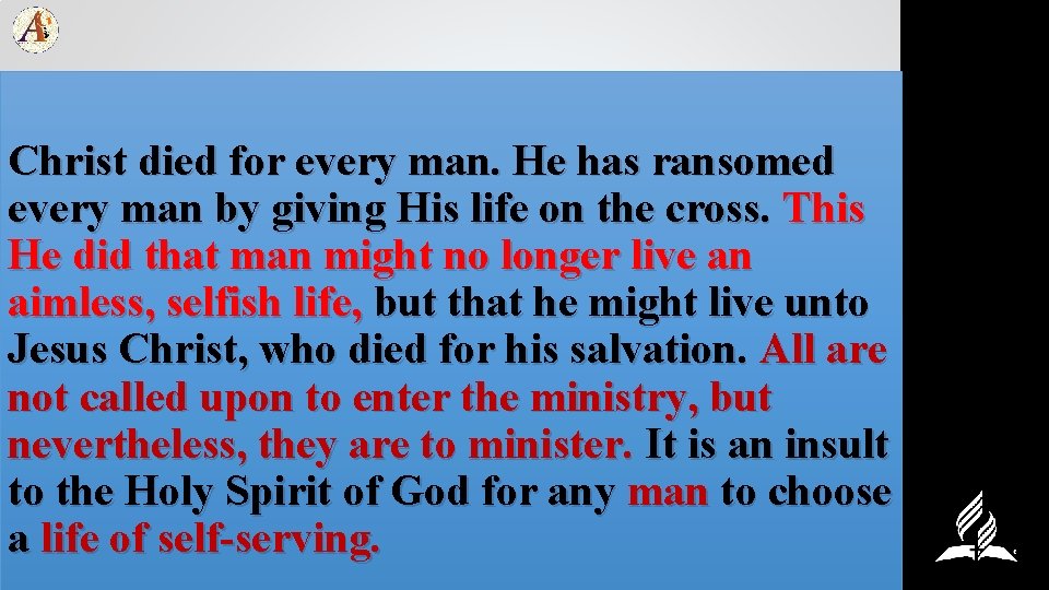 Christ died for every man. He has ransomed every man by giving His life