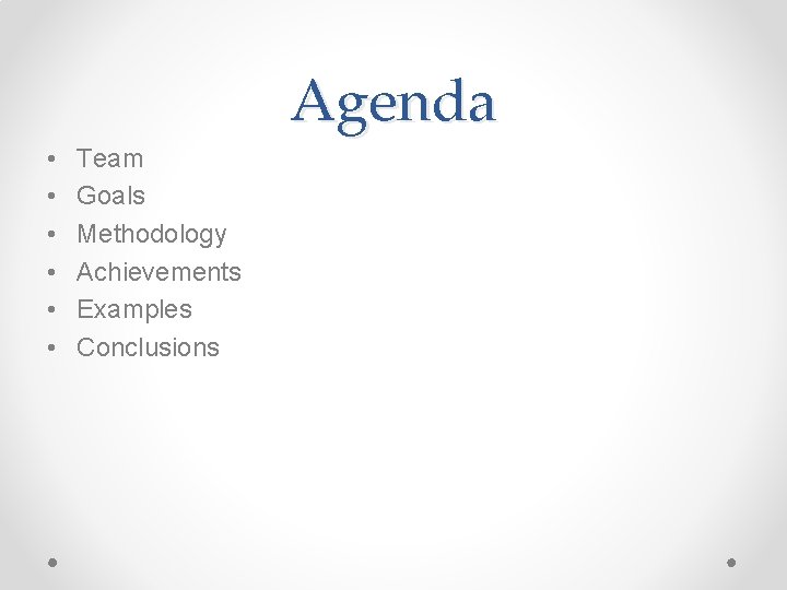 Agenda • • • Team Goals Methodology Achievements Examples Conclusions 