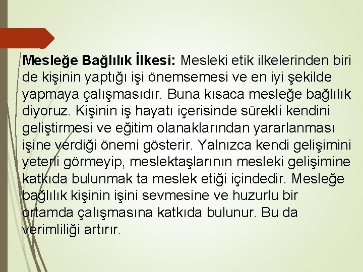 Mesleğe Bağlılık İlkesi: Mesleki etik ilkelerinden biri de kişinin yaptığı işi önemsemesi ve en