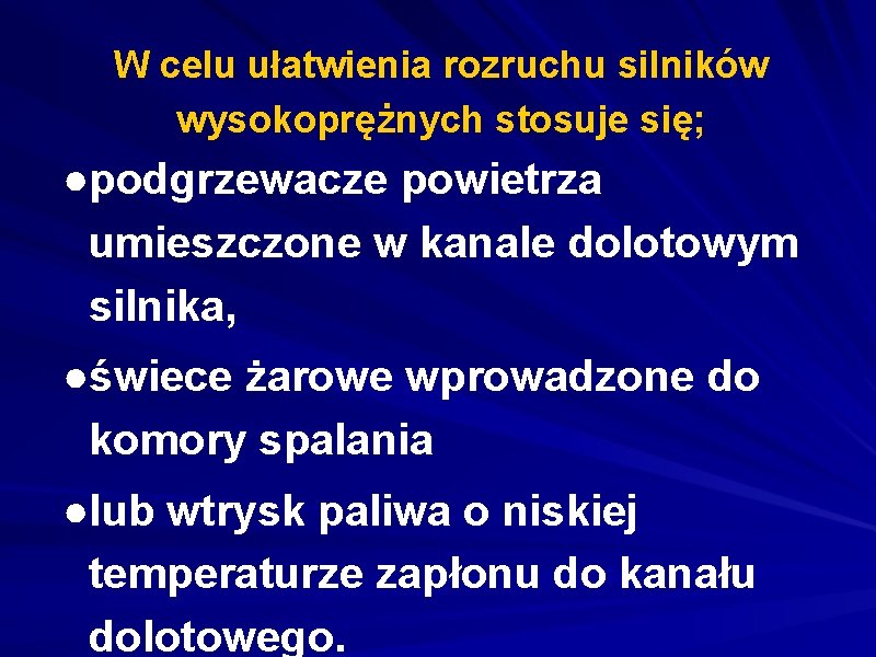 W celu ułatwienia rozruchu silników wysokoprężnych stosuje się; ●podgrzewacze powietrza umieszczone w kanale dolotowym