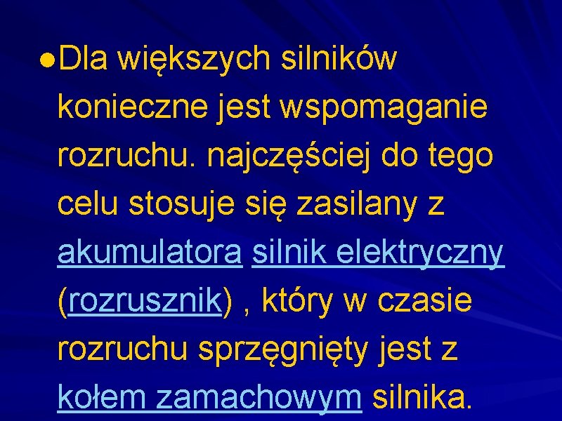 ●Dla większych silników konieczne jest wspomaganie rozruchu. najczęściej do tego celu stosuje się zasilany