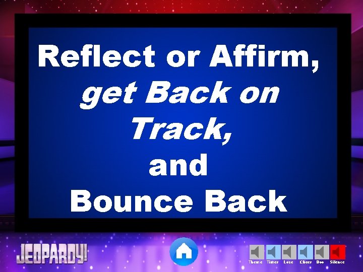 Reflect or Affirm, get Back on Track, and Bounce Back Theme Timer Lose Cheer