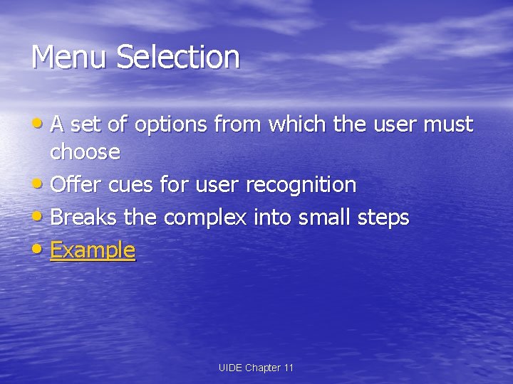 Menu Selection • A set of options from which the user must choose •