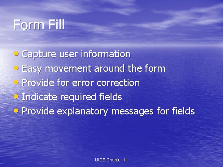 Form Fill • Capture user information • Easy movement around the form • Provide