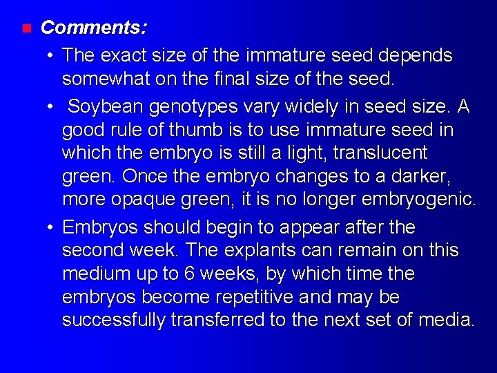 n Comments: • The exact size of the immature seed depends somewhat on the