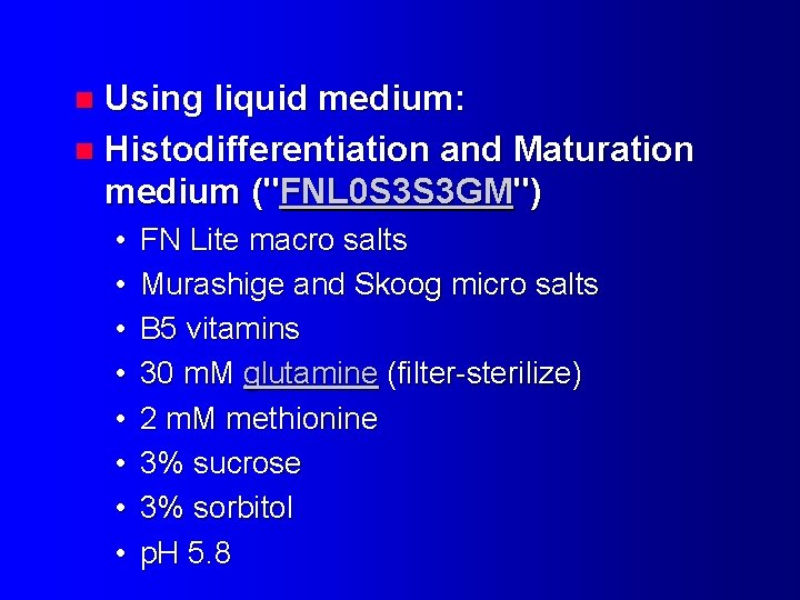 Using liquid medium: n Histodifferentiation and Maturation medium ("FNL 0 S 3 S 3