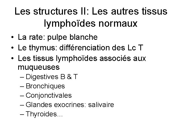 Les structures II: Les autres tissus lymphoïdes normaux • La rate: pulpe blanche •