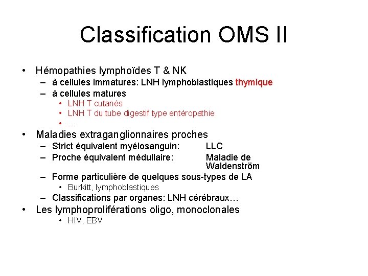 Classification OMS II • Hémopathies lymphoïdes T & NK – à cellules immatures: LNH
