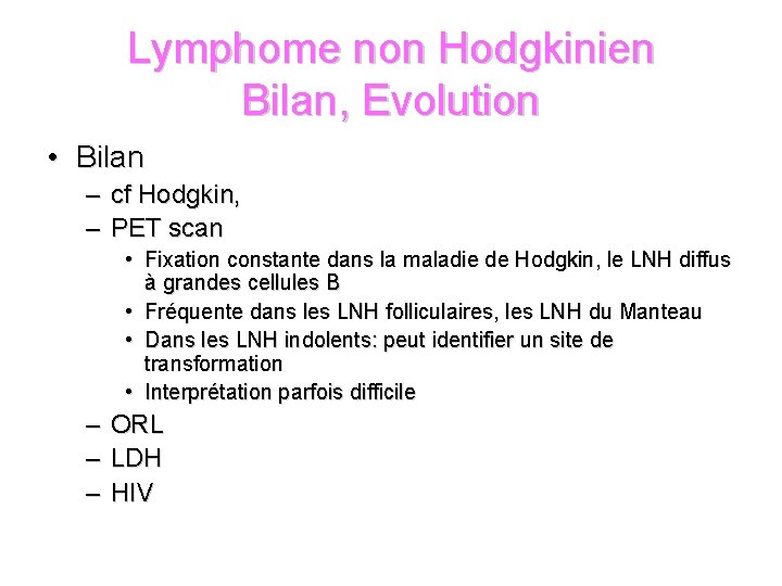 Lymphome non Hodgkinien Bilan, Evolution • Bilan – cf Hodgkin, – PET scan •