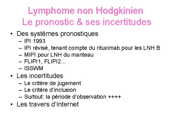 Lymphome non Hodgkinien Le pronostic & ses incertitudes • Des systèmes pronostiques – –