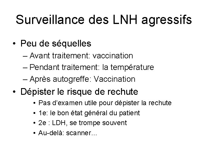 Surveillance des LNH agressifs • Peu de séquelles – Avant traitement: vaccination – Pendant