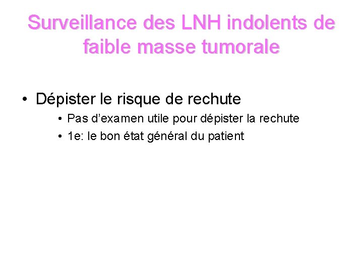 Surveillance des LNH indolents de faible masse tumorale • Dépister le risque de rechute