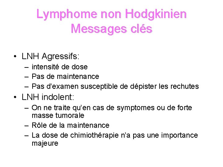 Lymphome non Hodgkinien Messages clés • LNH Agressifs: – – – intensité de dose