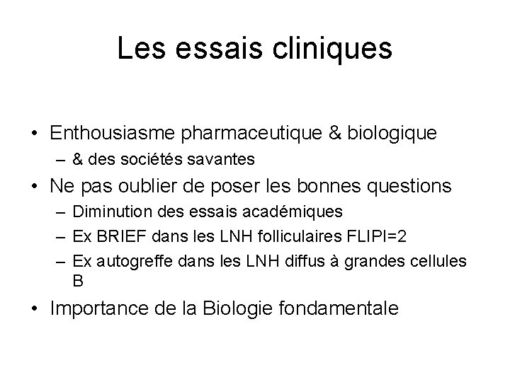 Les essais cliniques • Enthousiasme pharmaceutique & biologique – & des sociétés savantes •