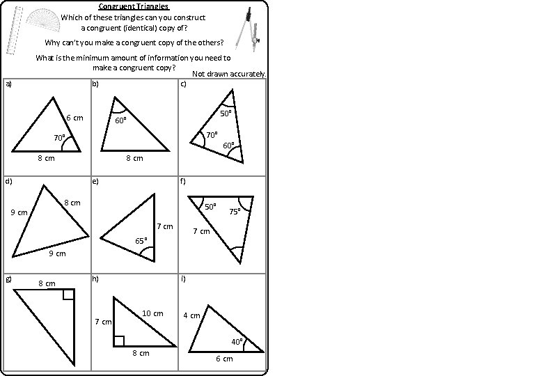 Congruent Triangles Which of these triangles can you construct a congruent (identical) copy of? Congruent Triangles Which of these triangles can you construct a congruent (identical) copy of?