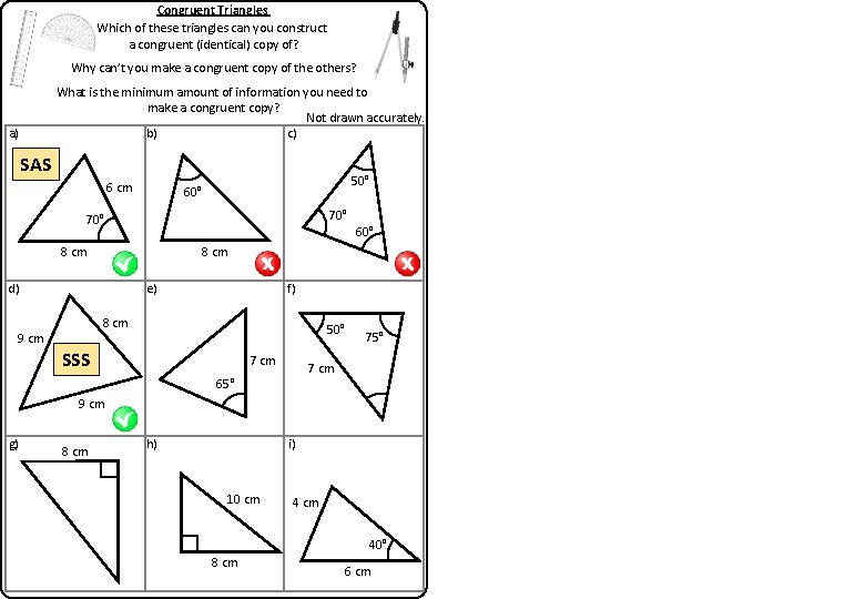 Congruent Triangles Which of these triangles can you construct a congruent (identical) copy of? Congruent Triangles Which of these triangles can you construct a congruent (identical) copy of?