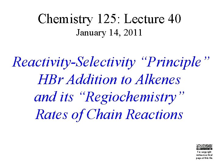 Chemistry 125: Lecture 40 January 14, 2011 Reactivity-Selectivity “Principle” HBr Addition to Alkenes and