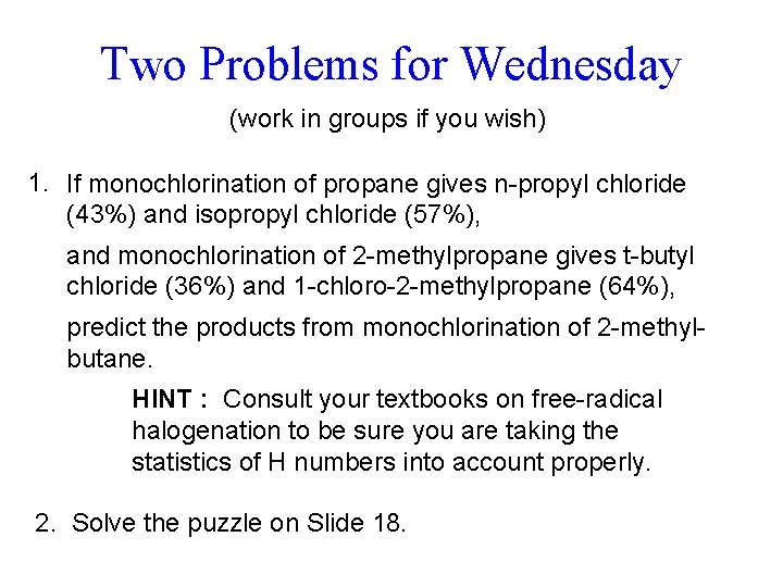 Two Problems for Wednesday (work in groups if you wish) 1. If monochlorination of