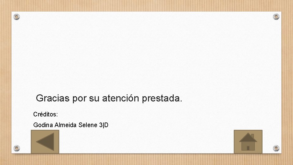 Gracias por su atención prestada. Créditos: Godina Almeida Selene 3|D 