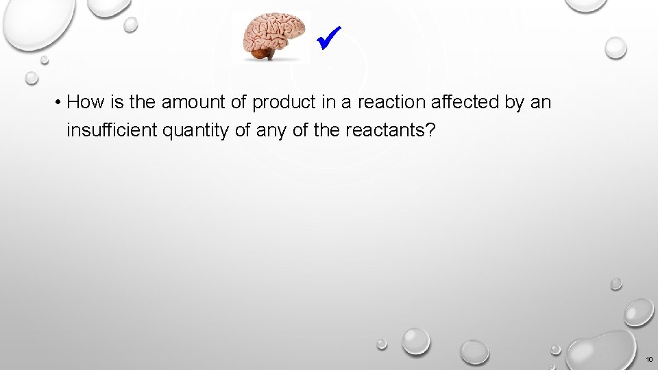  • How is the amount of product in a reaction affected by an