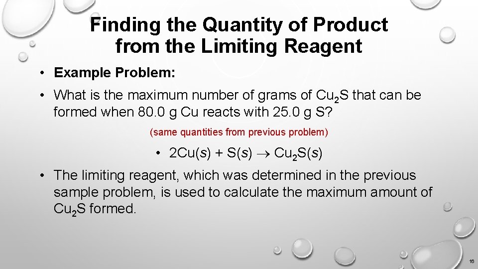 Finding the Quantity of Product from the Limiting Reagent • Example Problem: • What