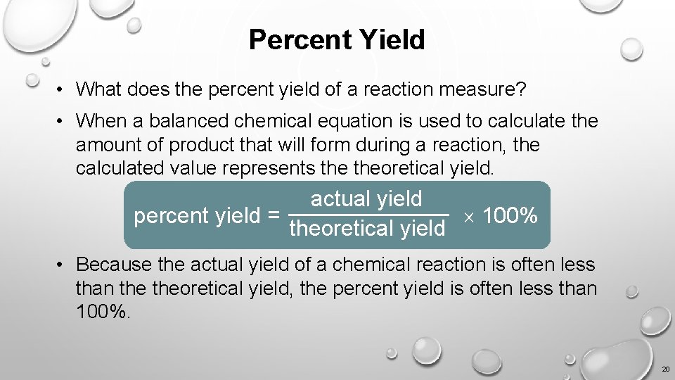 Percent Yield • What does the percent yield of a reaction measure? • When