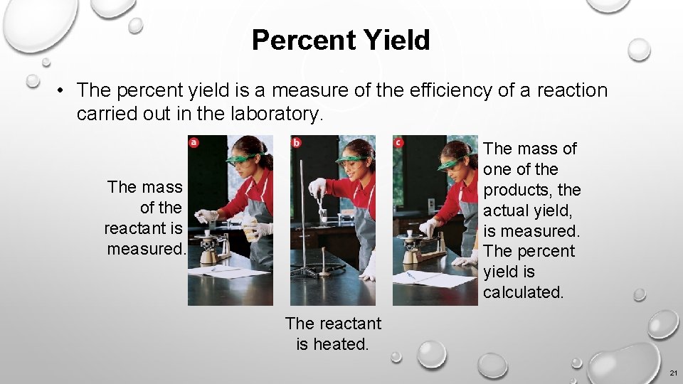 Percent Yield • The percent yield is a measure of the efficiency of a