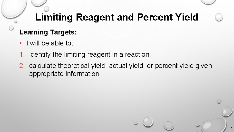 Limiting Reagent and Percent Yield Learning Targets: • I will be able to: 1.