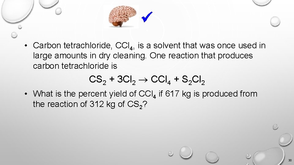  • Carbon tetrachloride, CCl 4, is a solvent that was once used in