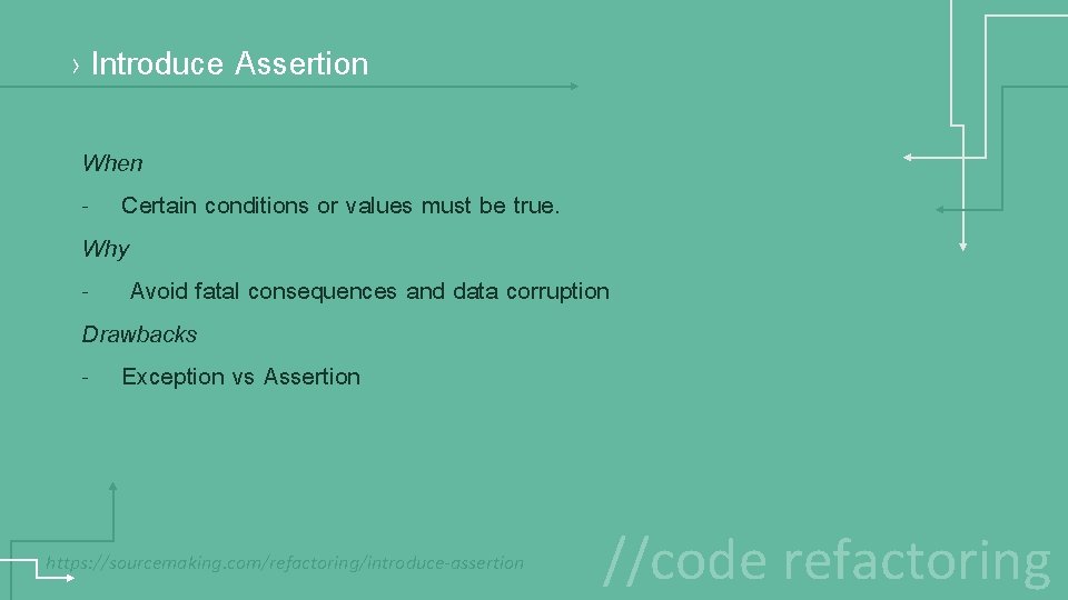 › Introduce Assertion When - Certain conditions or values must be true. Why -