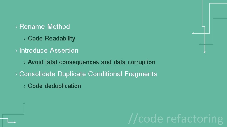 › Rename Method › Code Readability › Introduce Assertion › Avoid fatal consequences and