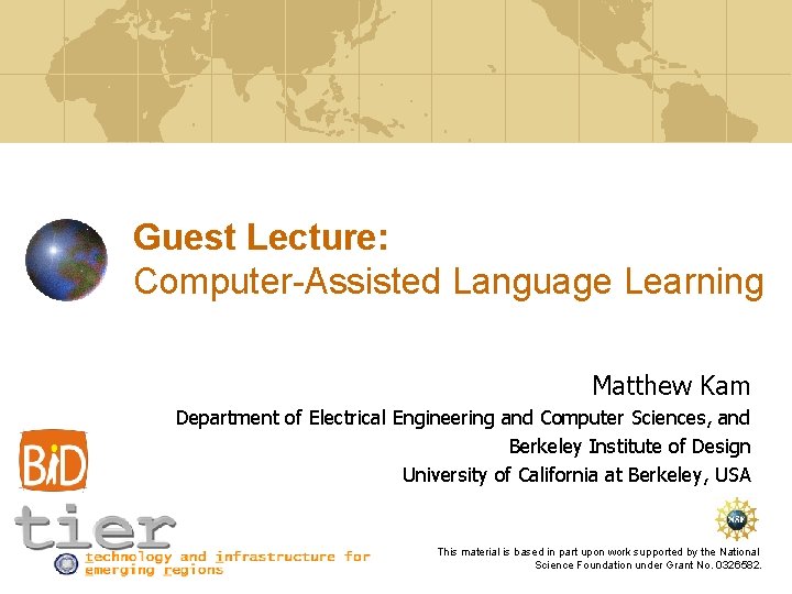 Guest Lecture: Computer-Assisted Language Learning Matthew Kam Department of Electrical Engineering and Computer Sciences,