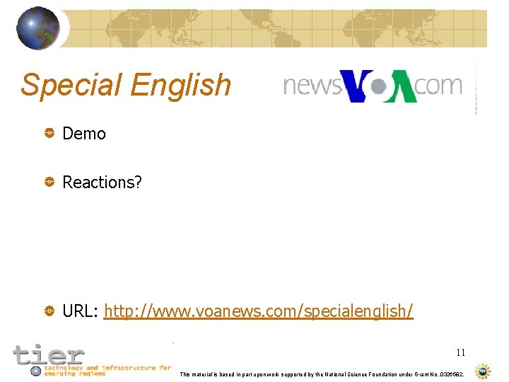 Special English Demo Reactions? URL: http: //www. voanews. com/specialenglish/ 11 This material is based