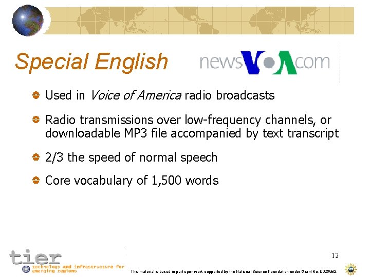 Special English Used in Voice of America radio broadcasts Radio transmissions over low-frequency channels,