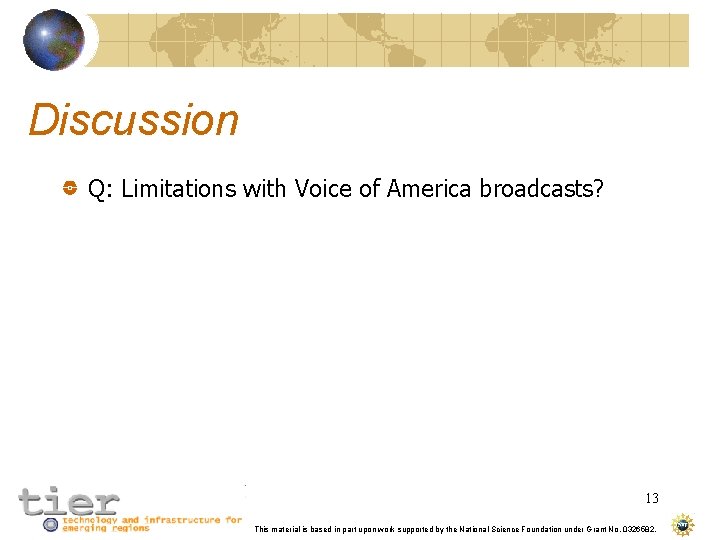 Discussion Q: Limitations with Voice of America broadcasts? 13 This material is based in
