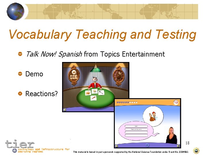 Vocabulary Teaching and Testing Talk Now! Spanish from Topics Entertainment Demo Reactions? 18 This