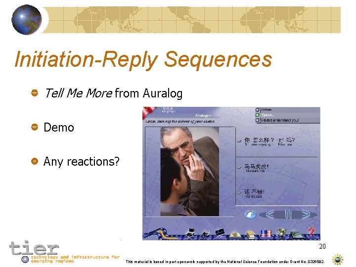 Initiation-Reply Sequences Tell Me More from Auralog Demo Any reactions? 20 This material is