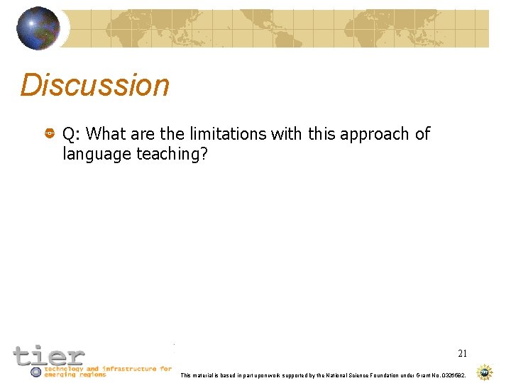 Discussion Q: What are the limitations with this approach of language teaching? 21 This