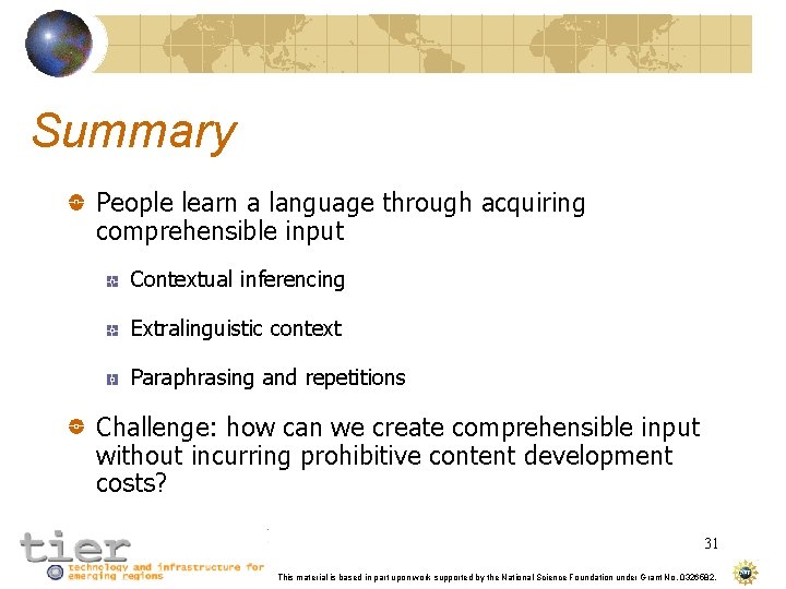 Summary People learn a language through acquiring comprehensible input Contextual inferencing Extralinguistic context Paraphrasing