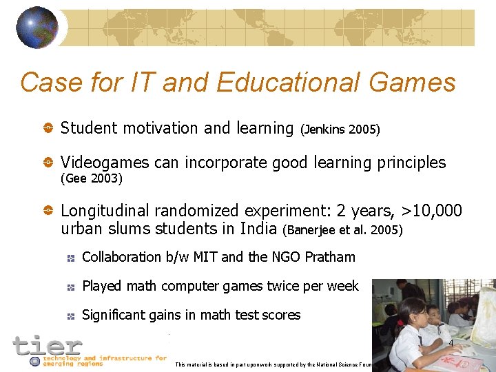 Case for IT and Educational Games Student motivation and learning (Jenkins 2005) Videogames can