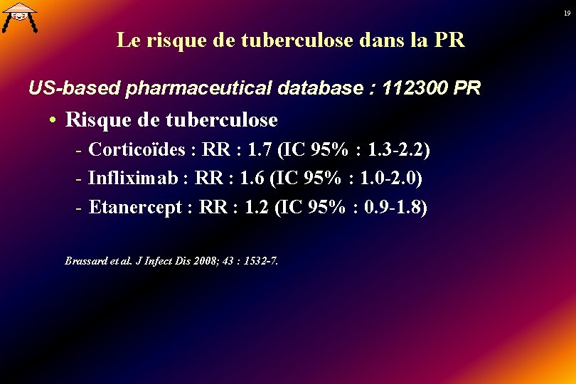 19 Le risque de tuberculose dans la PR US-based pharmaceutical database : 112300 PR