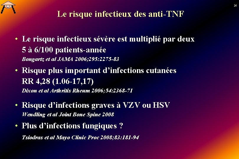 26 Le risque infectieux des anti-TNF • Le risque infectieux sévère est multiplié par