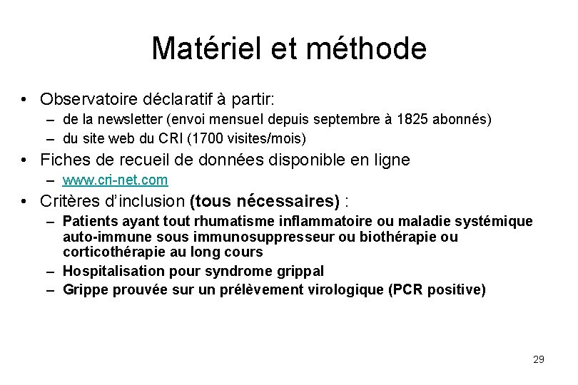 Matériel et méthode • Observatoire déclaratif à partir: – de la newsletter (envoi mensuel