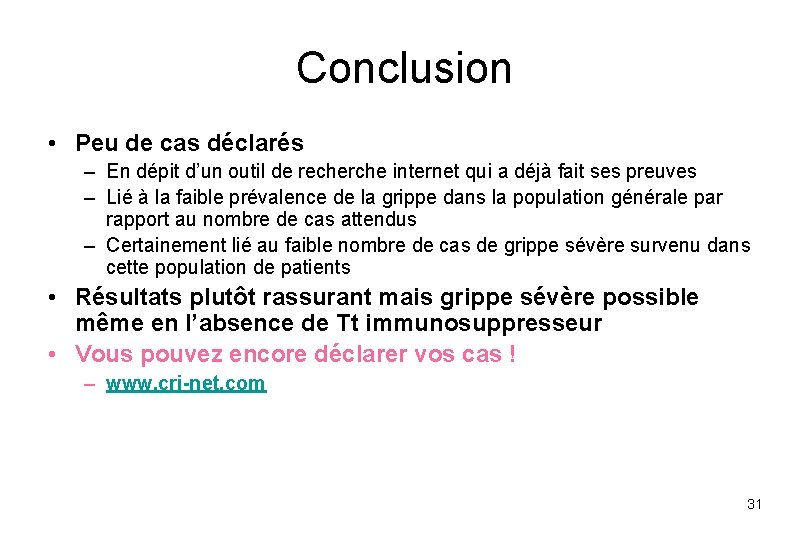 Conclusion • Peu de cas déclarés – En dépit d’un outil de recherche internet